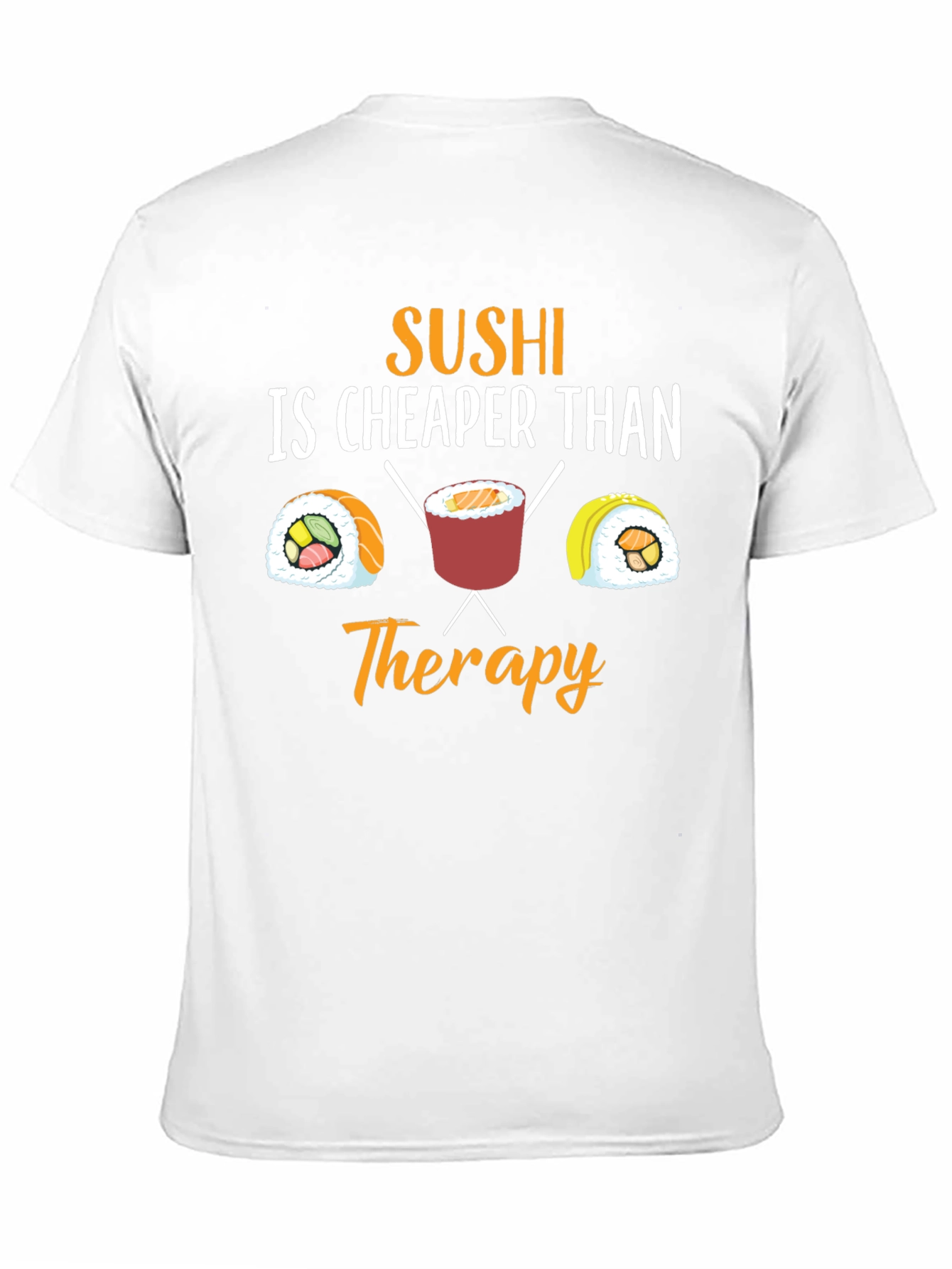 Sushi is Cheaper Than Therapy Graphic T-Shirt