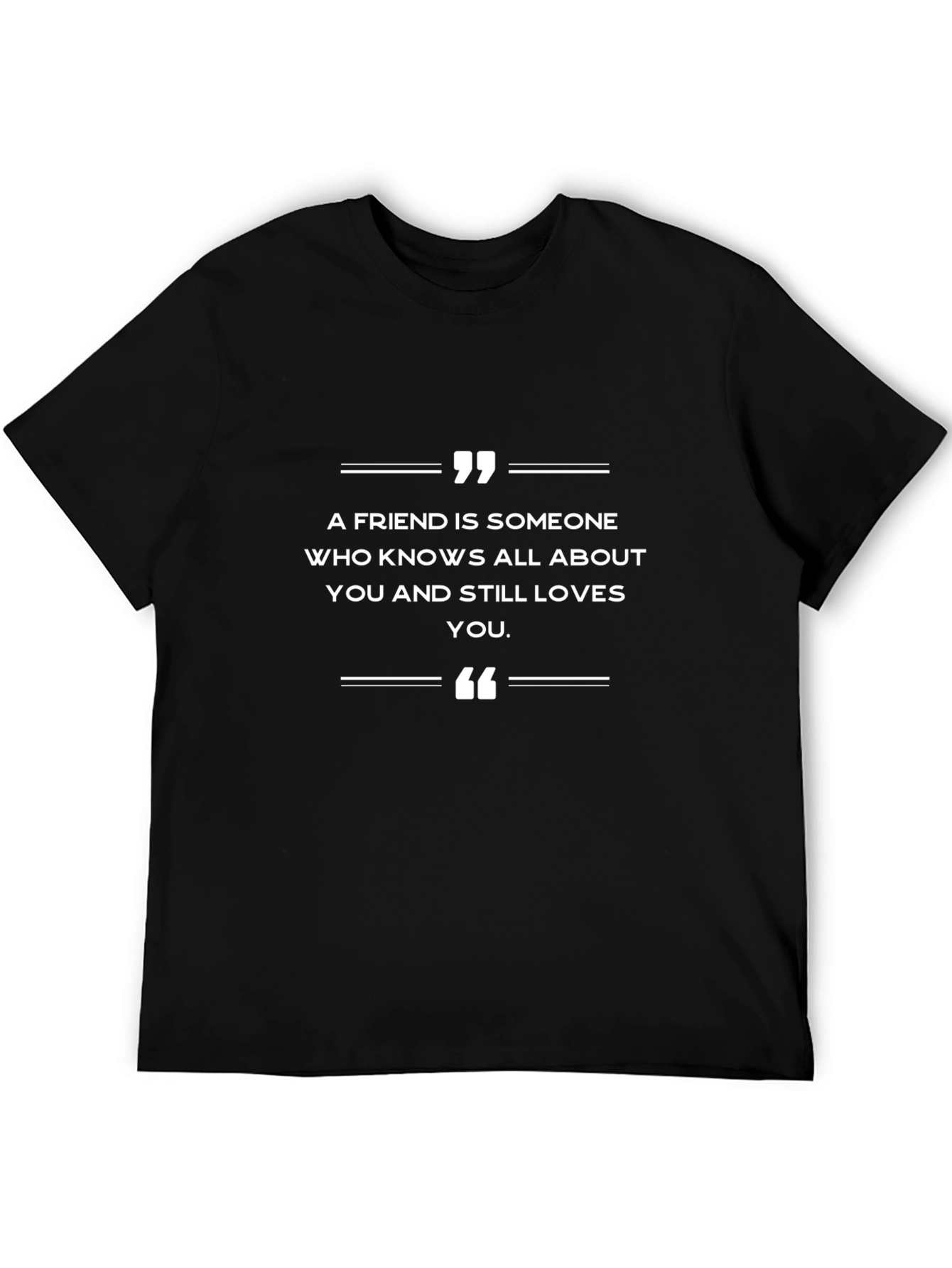 Friendship Quote T-Shirt - A Friend is Someone...