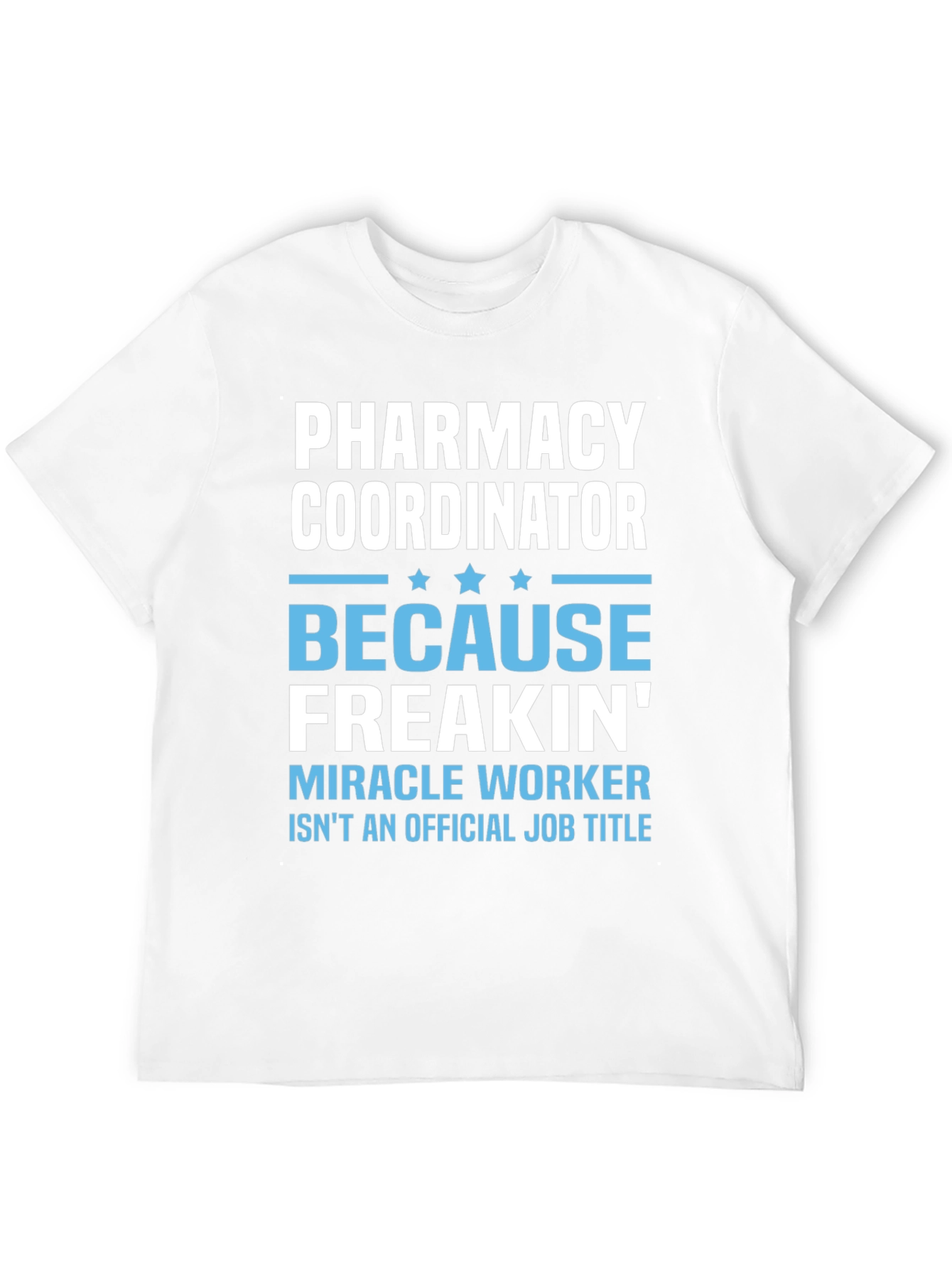 Pharmacy Coordinator Funny T-Shirt