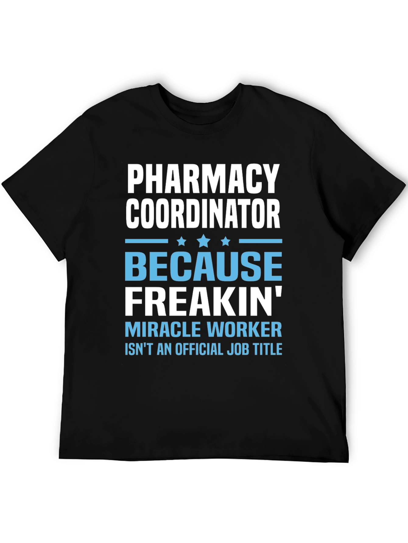 Pharmacy Coordinator Funny T-Shirt
