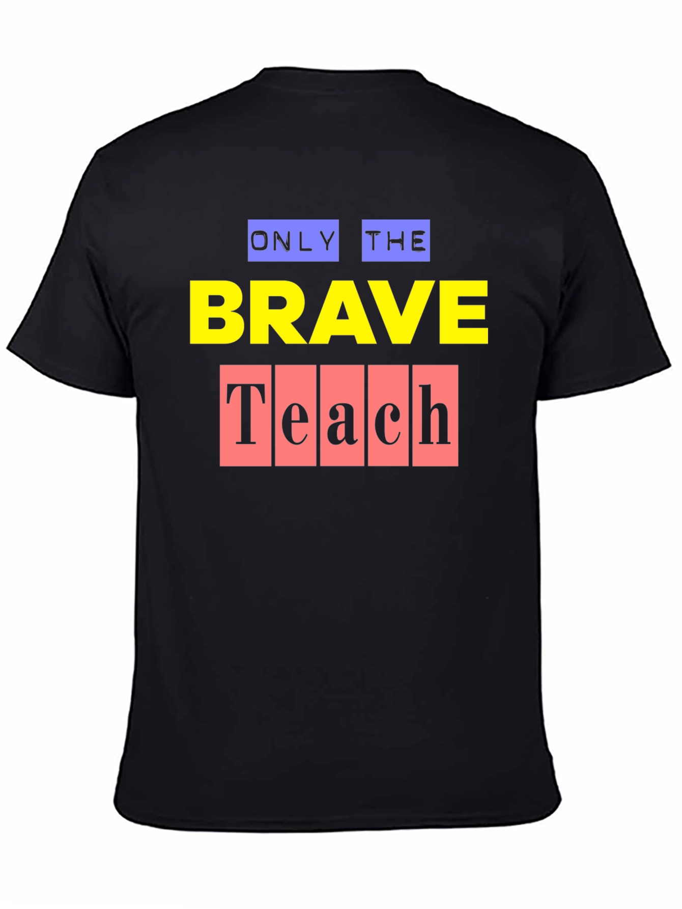 Only the Brave Teach Graphic T-Shirt