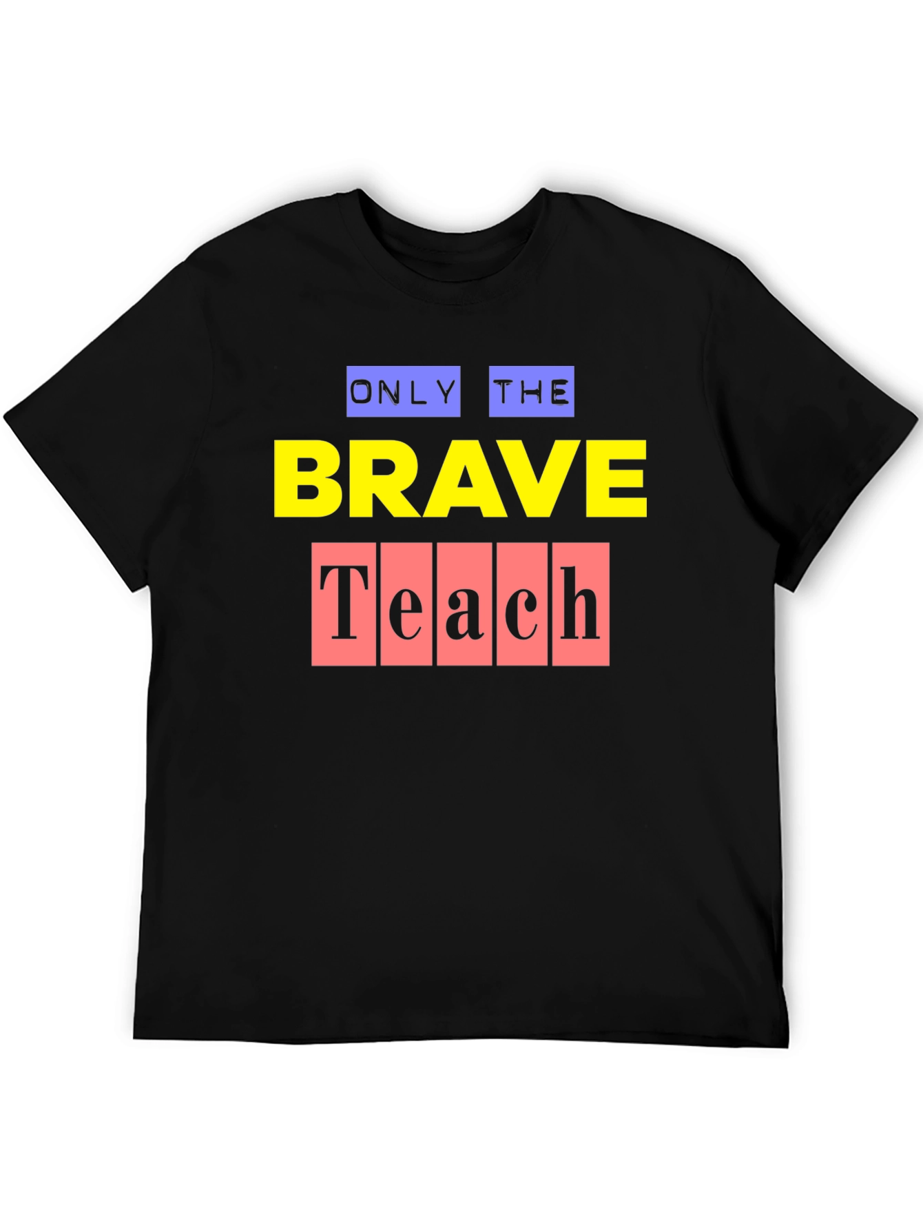 Only the Brave Teach Graphic T-Shirt