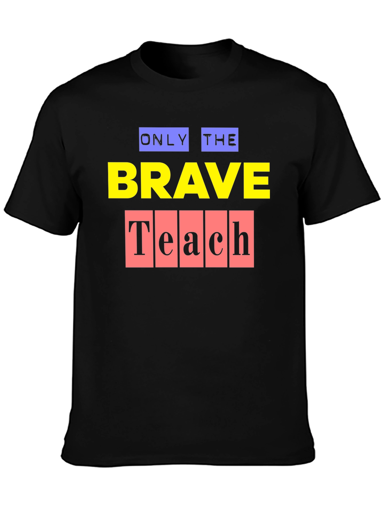Only the Brave Teach Graphic T-Shirt
