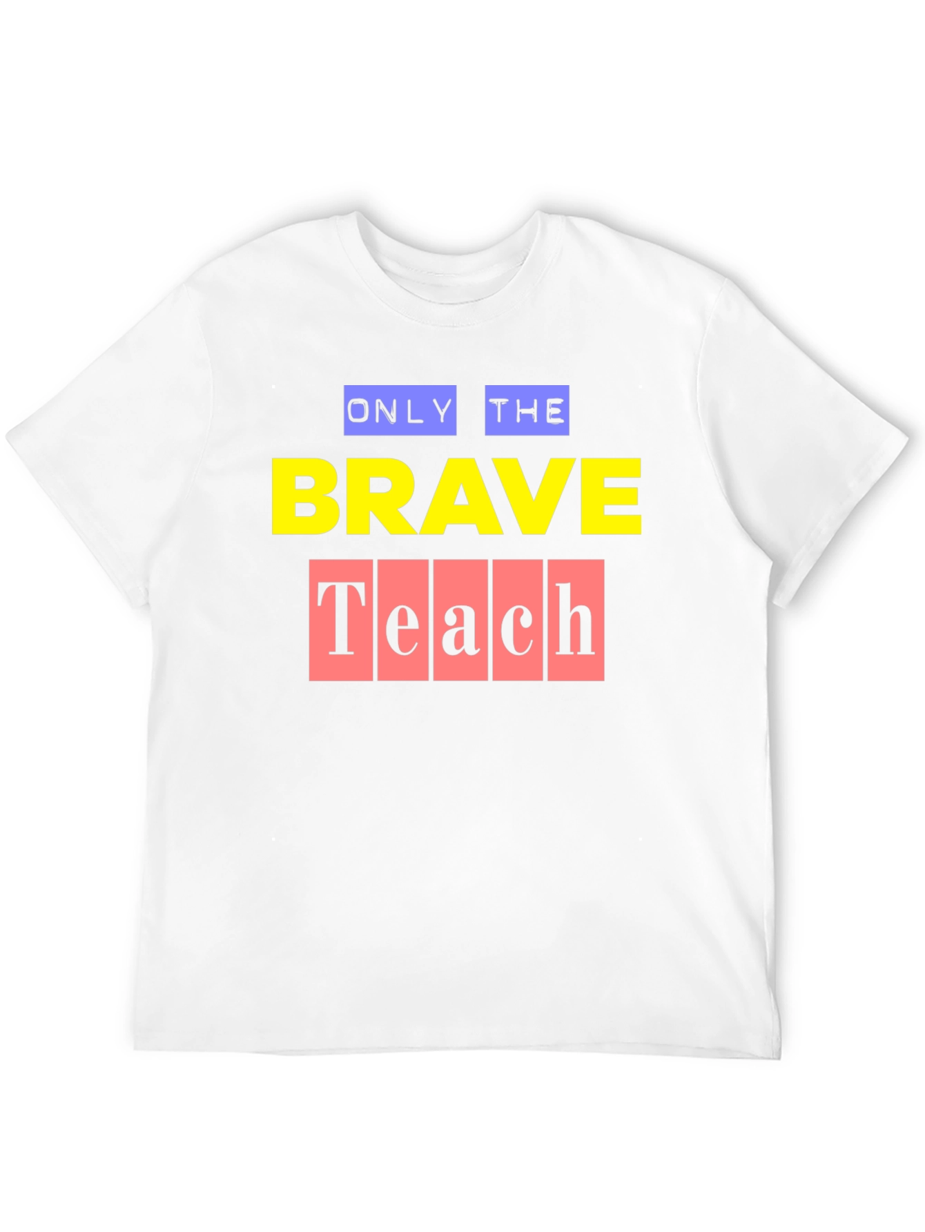 Only the Brave Teach Graphic T-Shirt