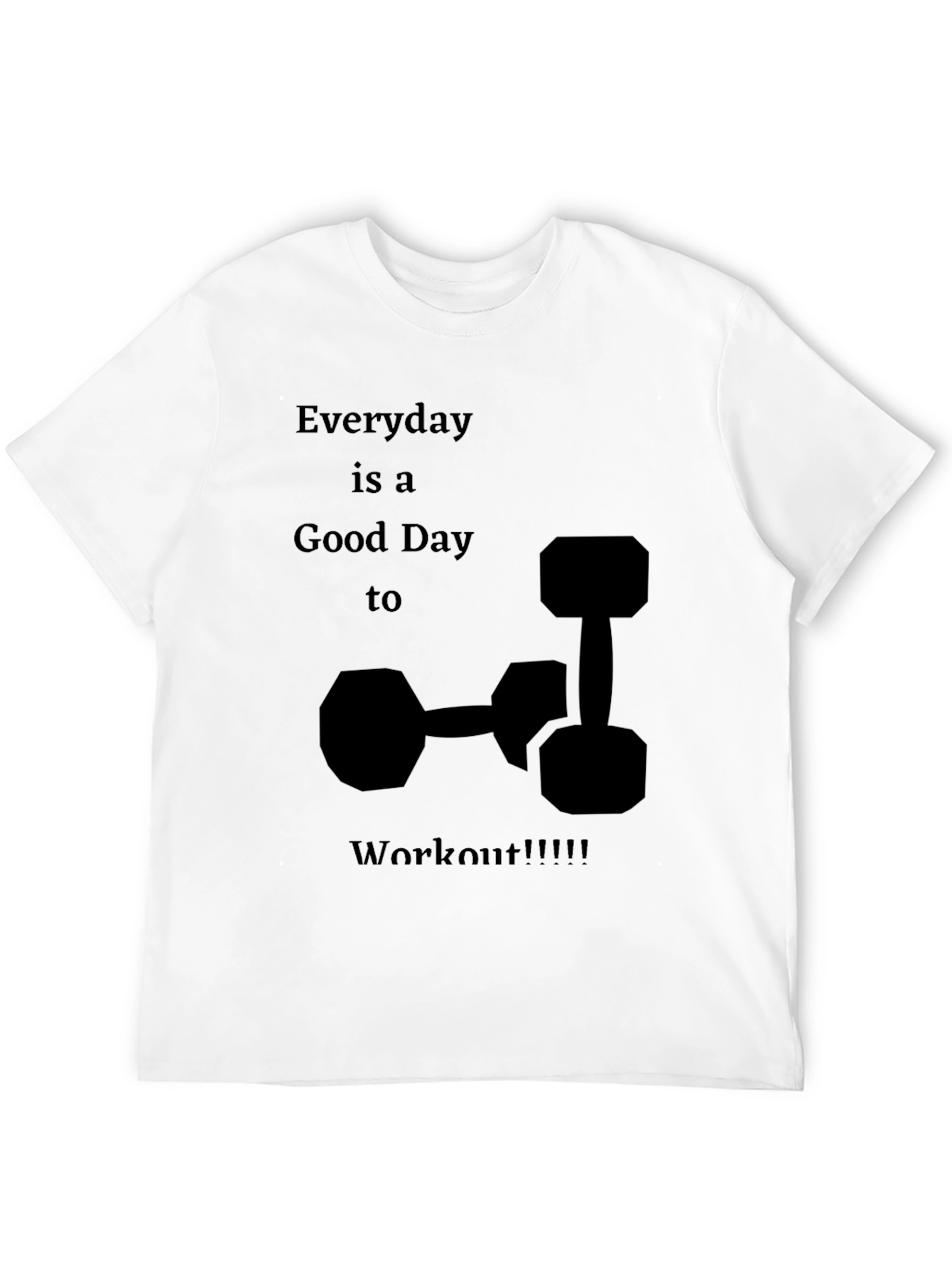 Everyday is a Good Day to Workout T-Shirt