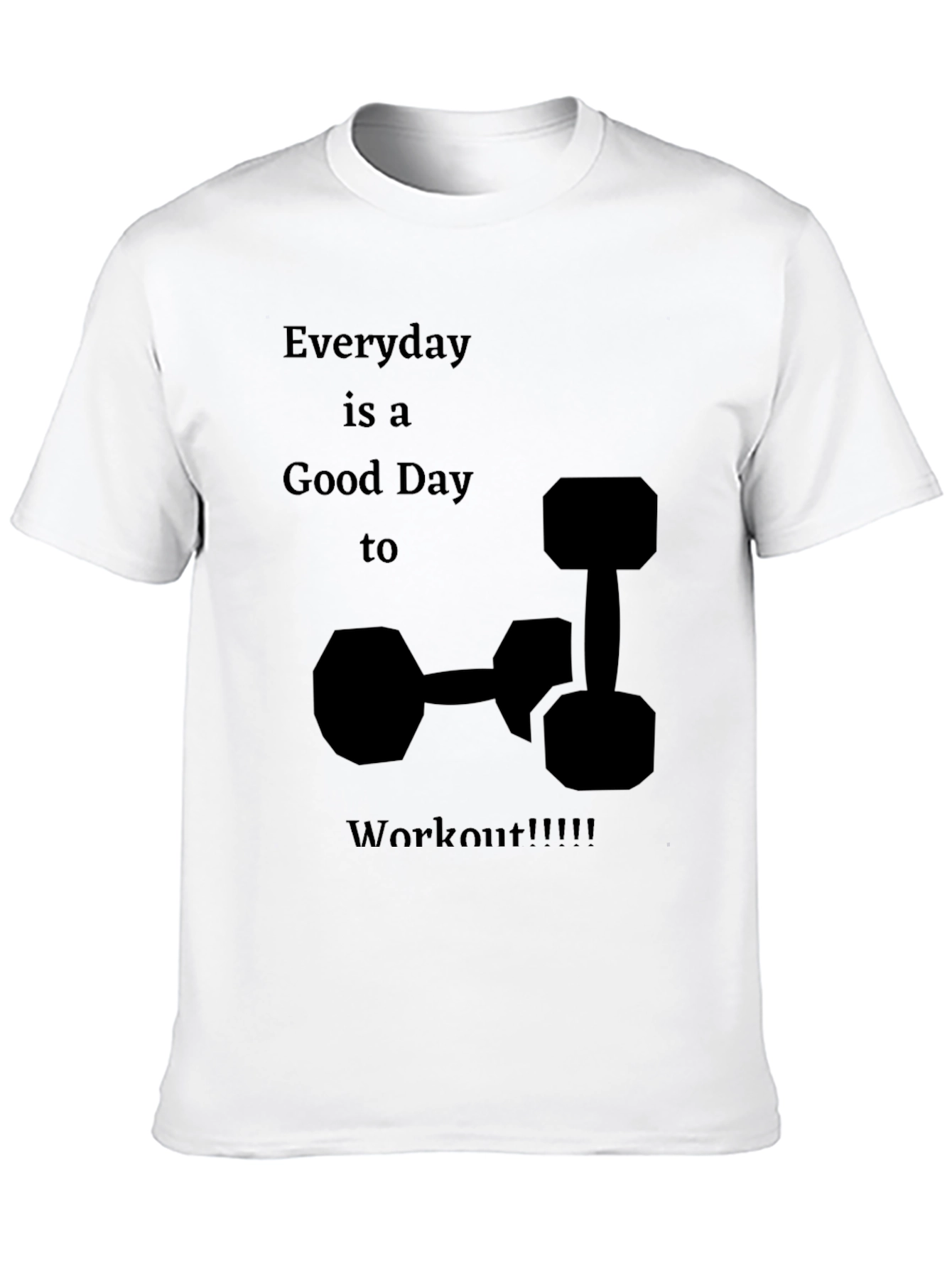 Everyday is a Good Day to Workout T-Shirt