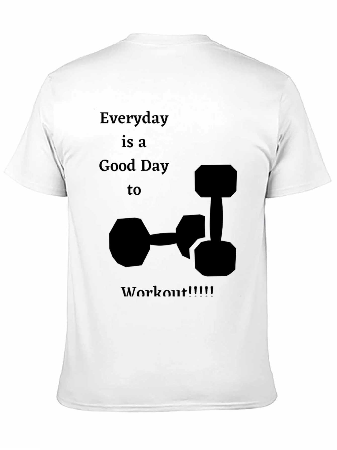 Everyday is a Good Day to Workout T-Shirt