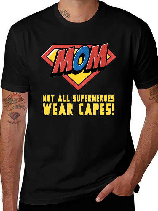 Super Mom T-Shirt - Not All Superheroes Wear Capes