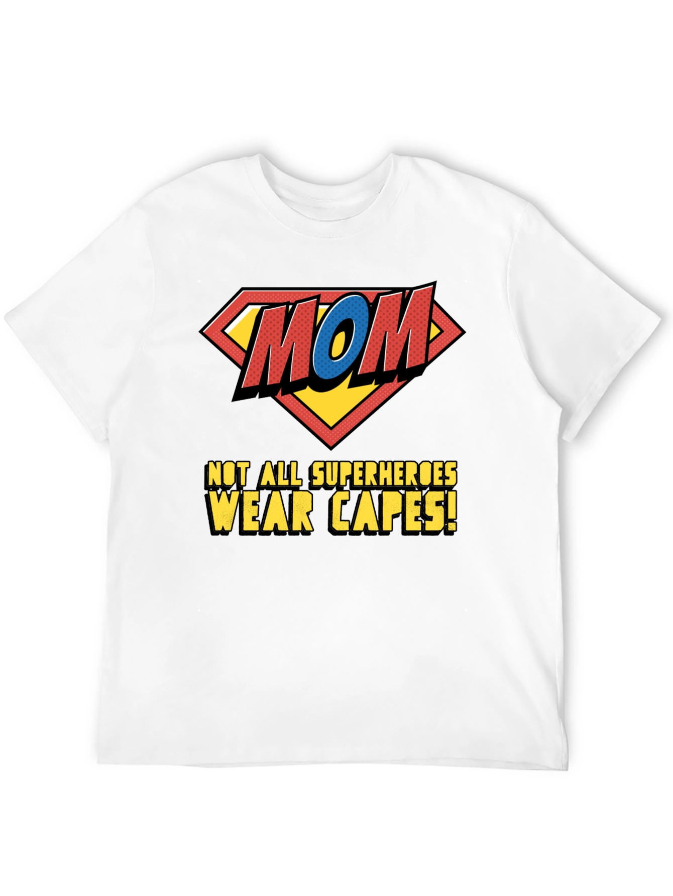 Super Mom T-Shirt - Not All Superheroes Wear Capes