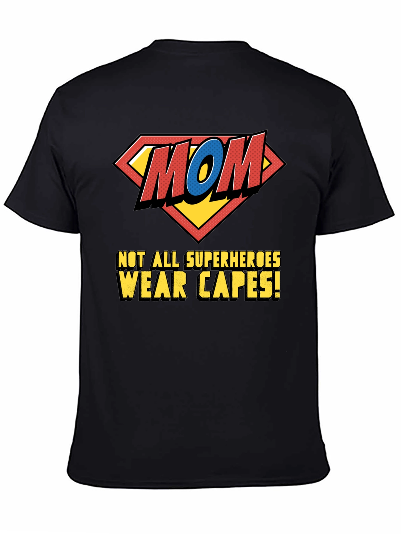 Super Mom T-Shirt - Not All Superheroes Wear Capes
