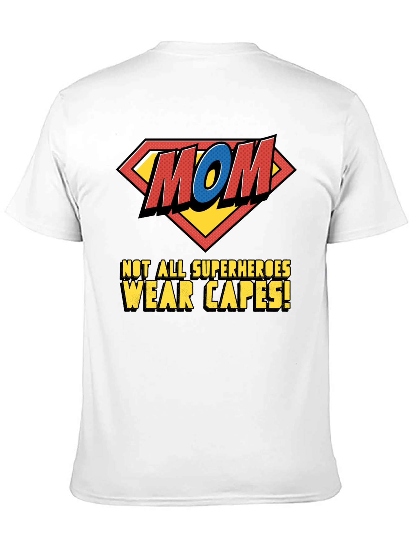 Super Mom T-Shirt - Not All Superheroes Wear Capes
