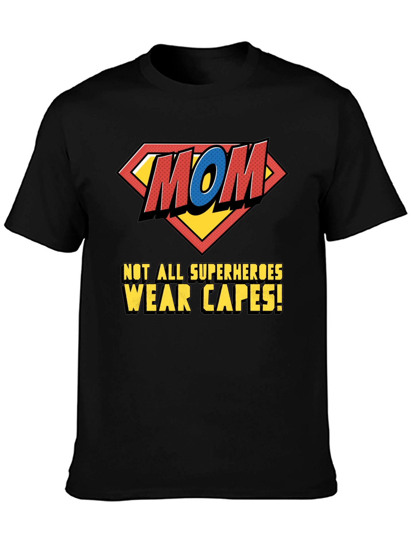 Super Mom T-Shirt - Not All Superheroes Wear Capes