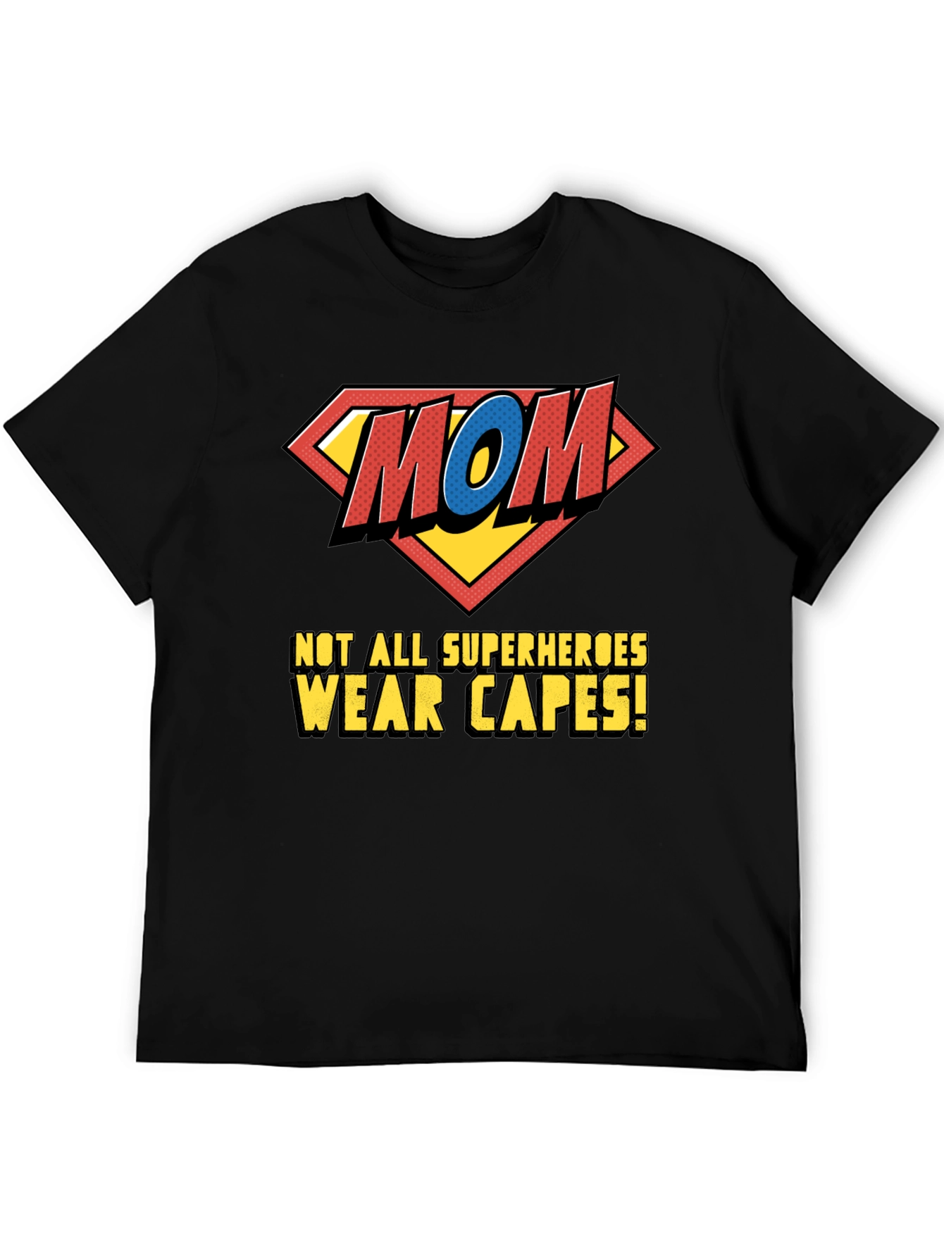 Super Mom T-Shirt - Not All Superheroes Wear Capes