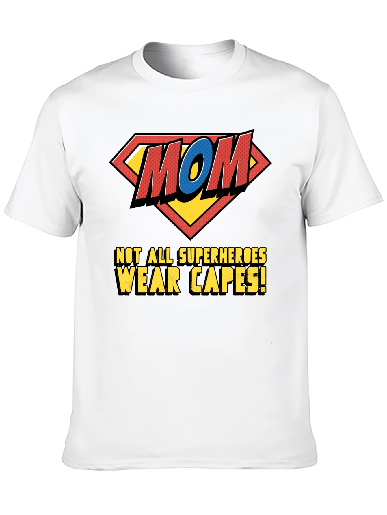 Super Mom T-Shirt - Not All Superheroes Wear Capes