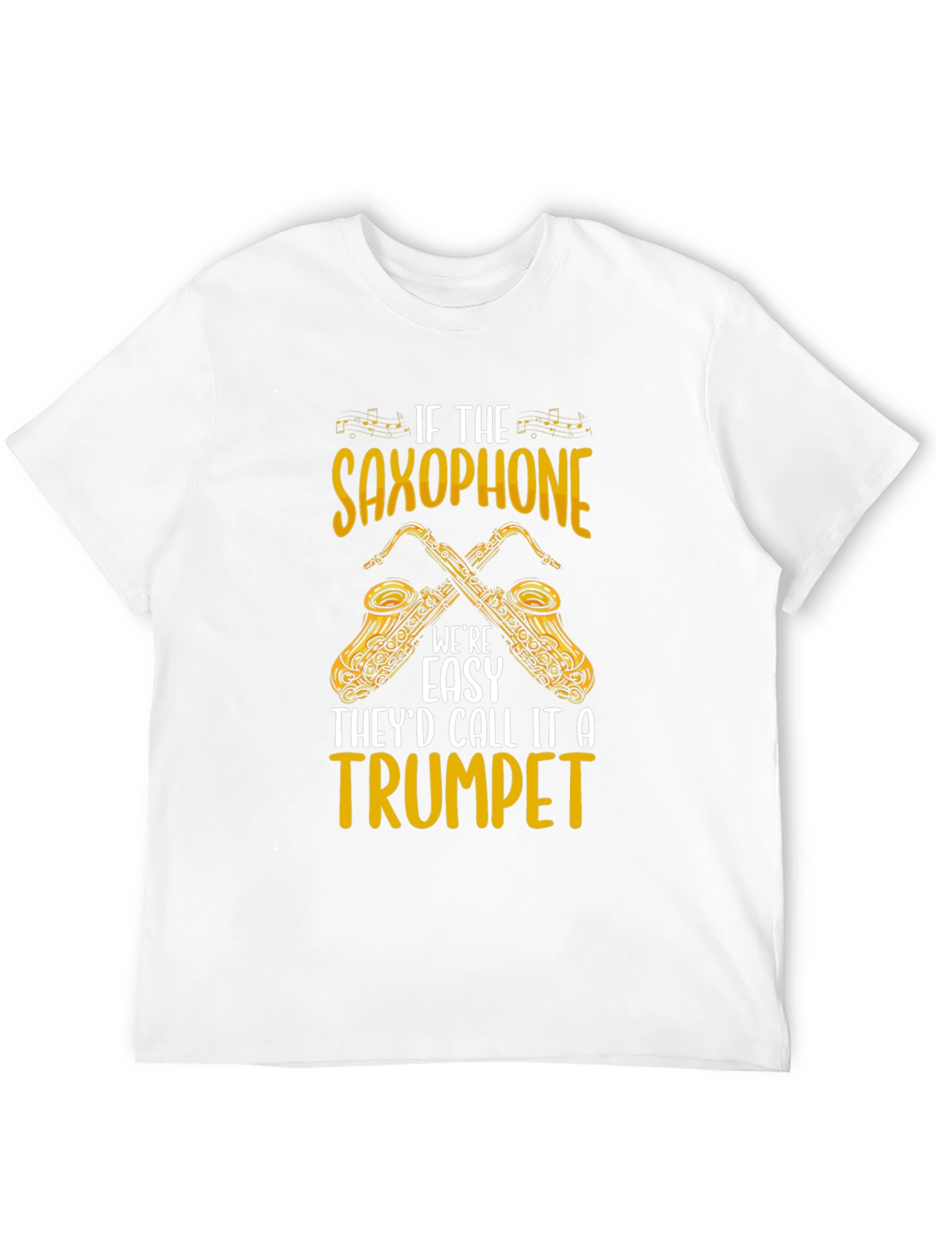 Saxophone T-Shirt - If It Were Easy...
