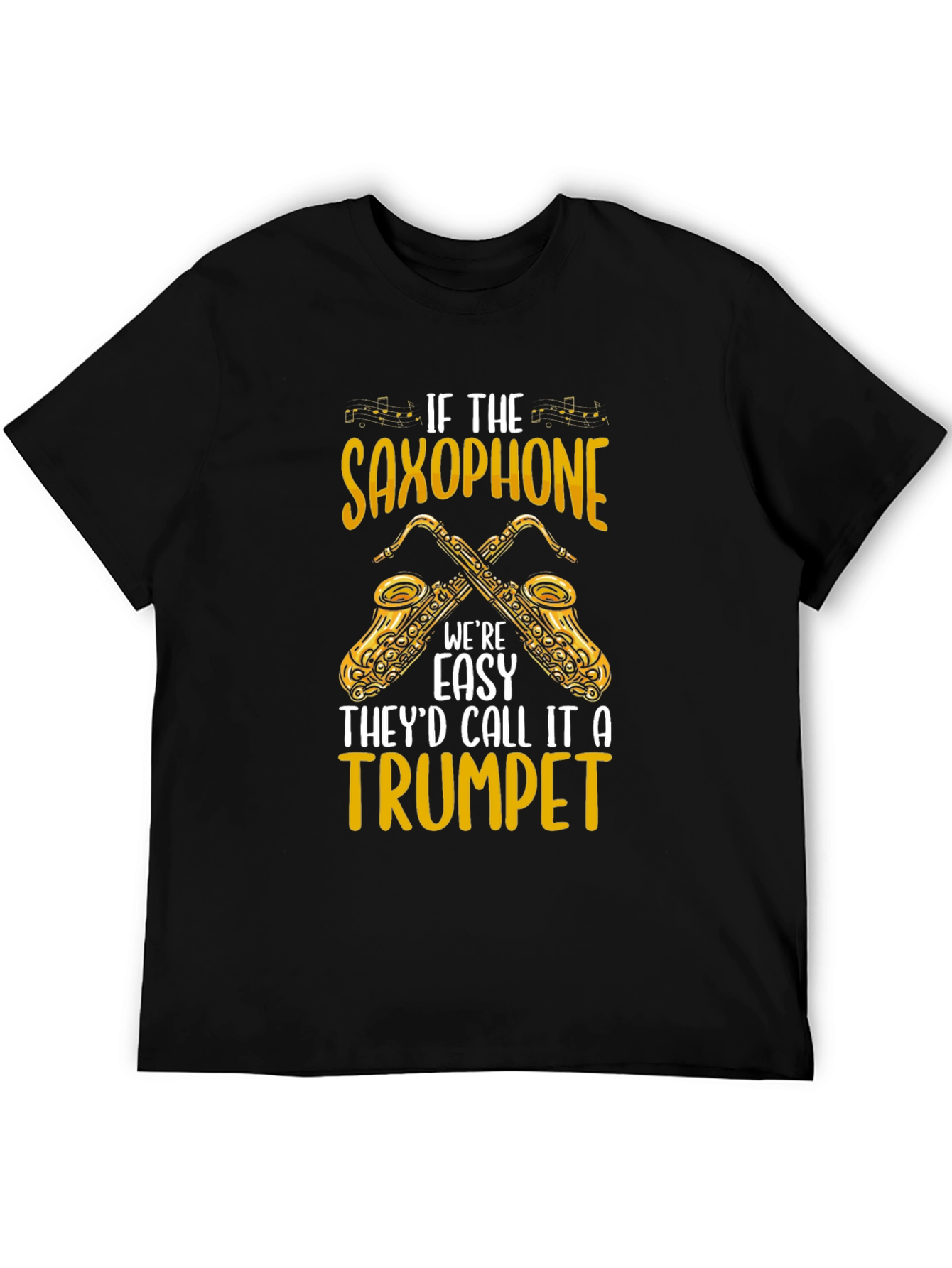 Saxophone T-Shirt - If It Were Easy...
