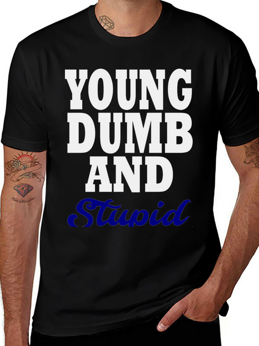 Young Dumb and Stupid Graphic T-Shirt