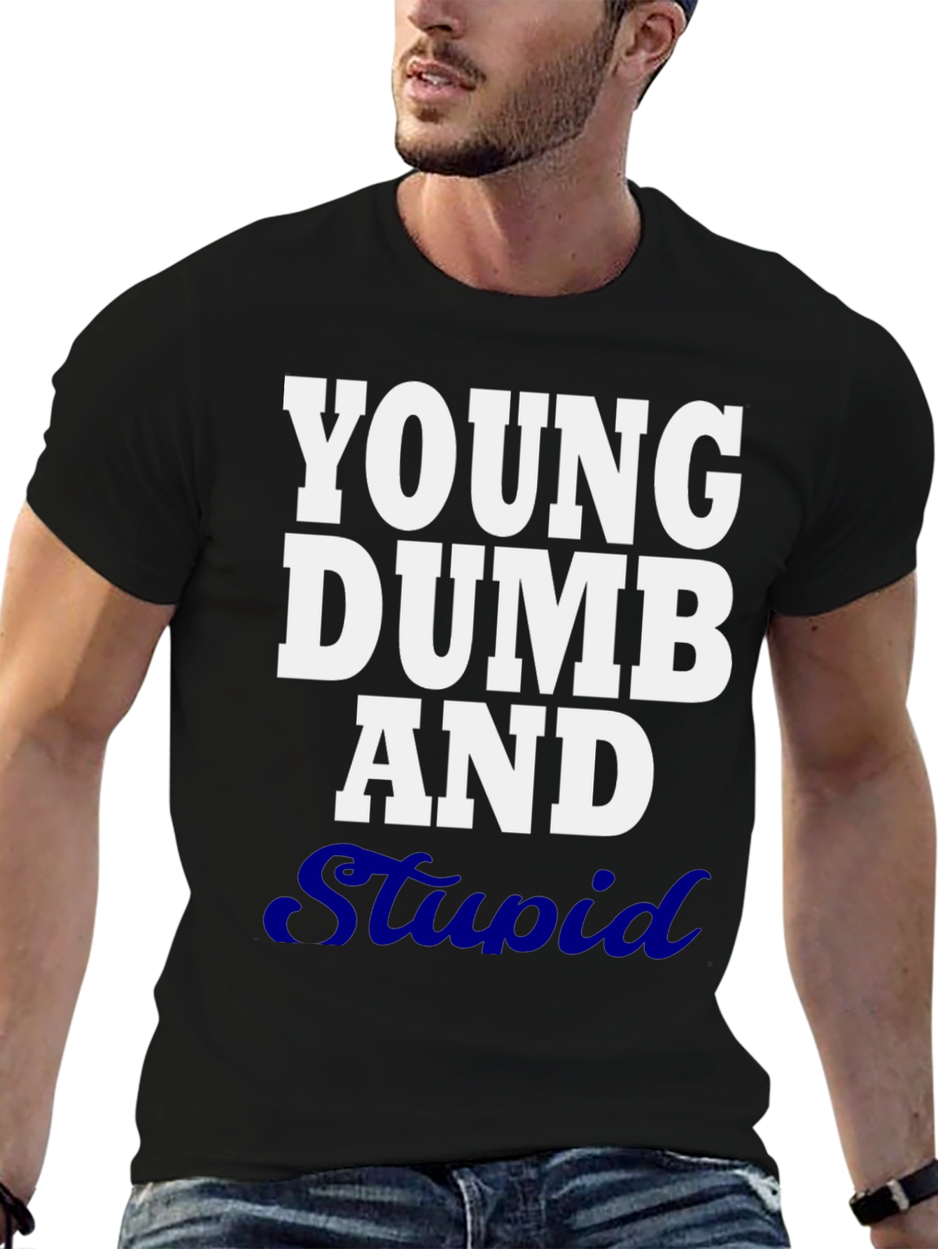 Young Dumb and Stupid Graphic T-Shirt