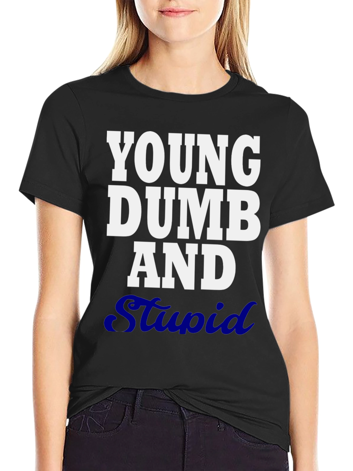Young Dumb and Stupid Graphic T-Shirt