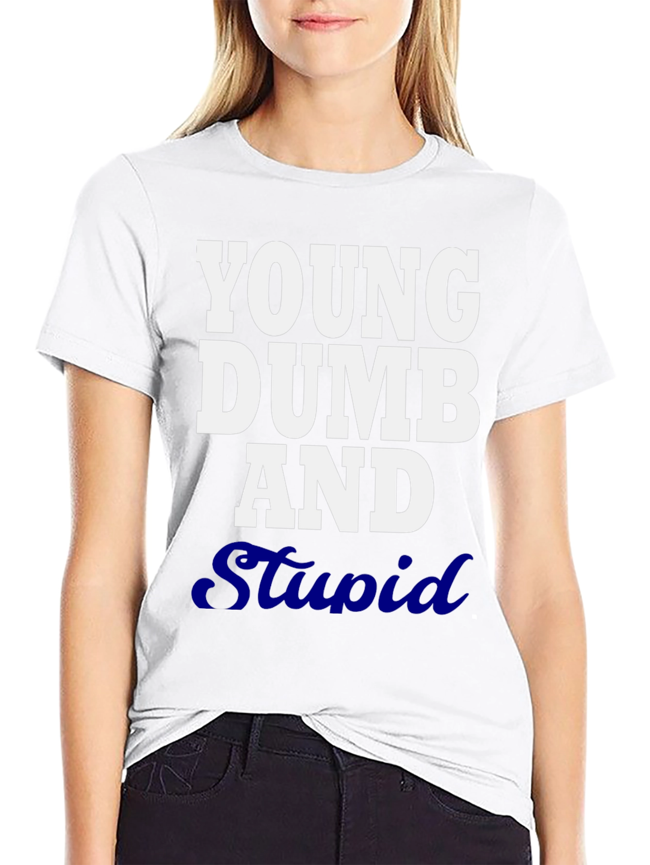 Young Dumb and Stupid Graphic T-Shirt