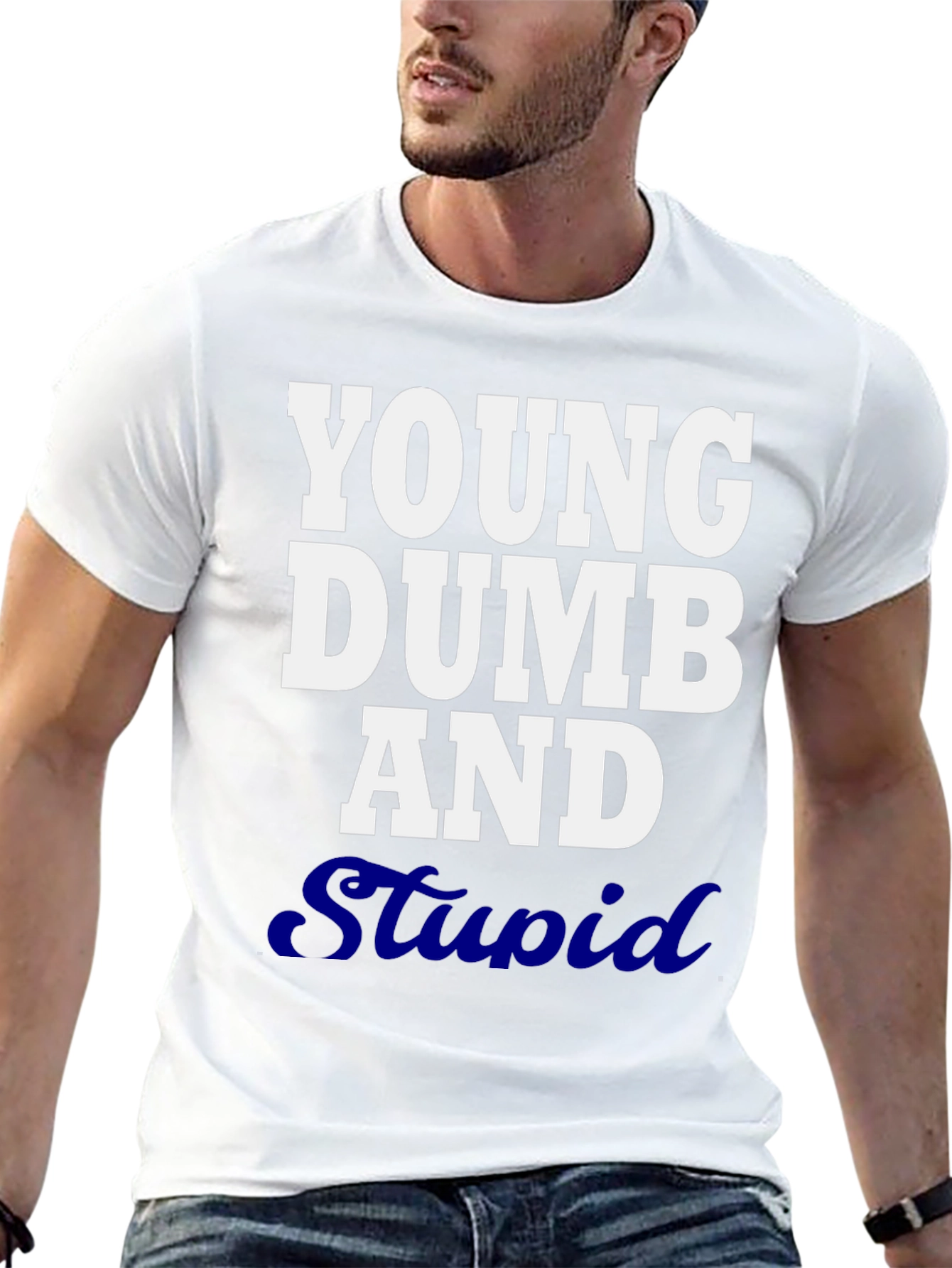 Young Dumb and Stupid Graphic T-Shirt