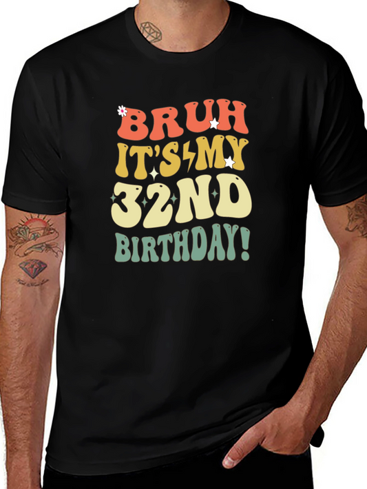 Bruh Its My 32nd Birthday T-Shirt