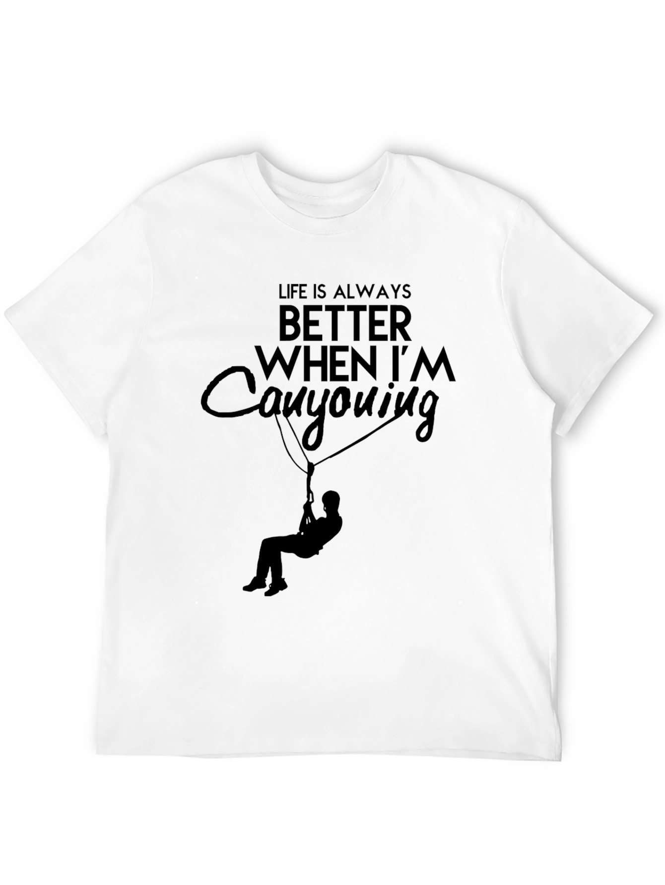 Canyoning Adventure T-Shirt - Life Is Always Better!