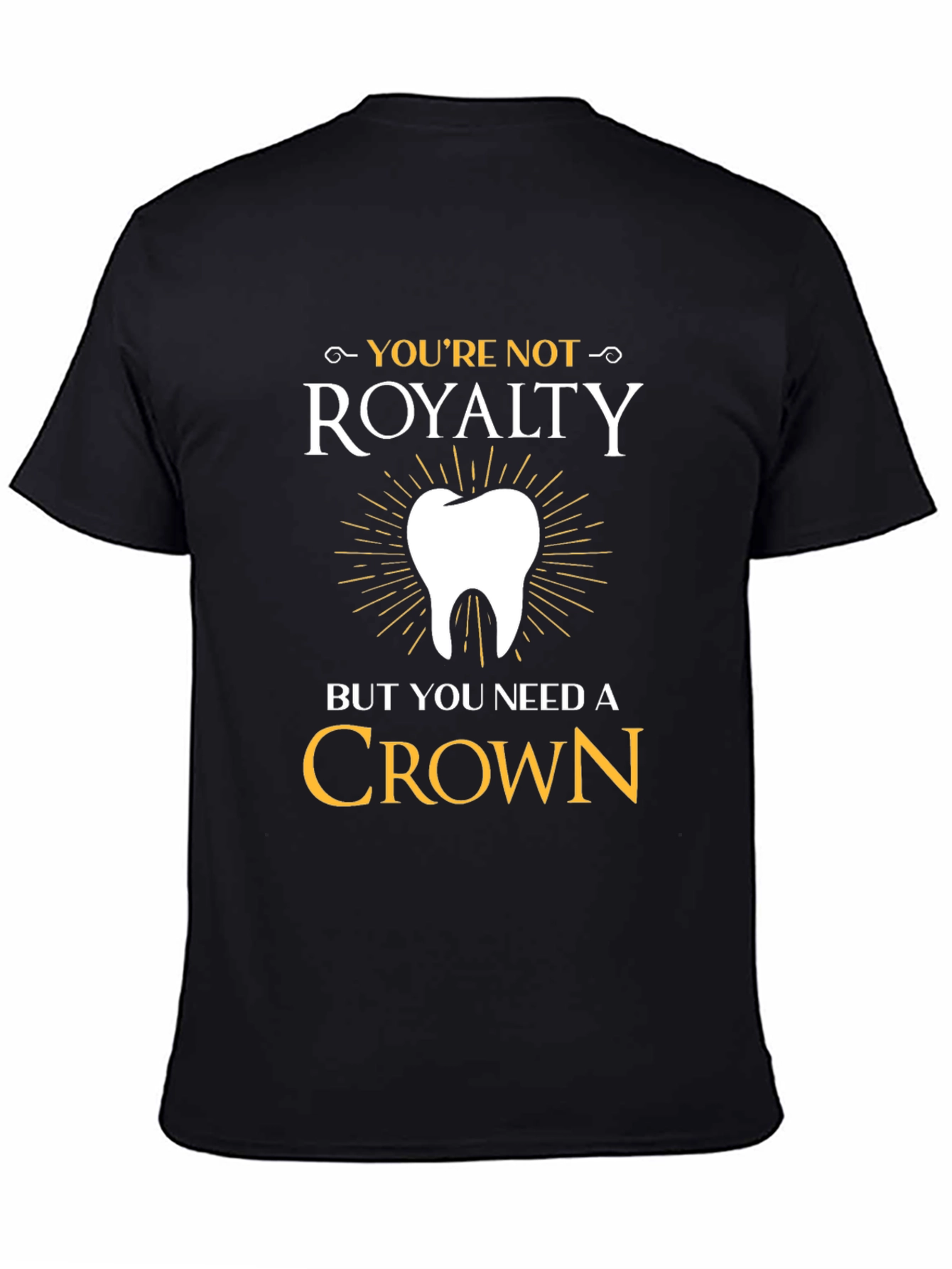 Dentist Humor Graphic Tee: Need A Crown Shirt