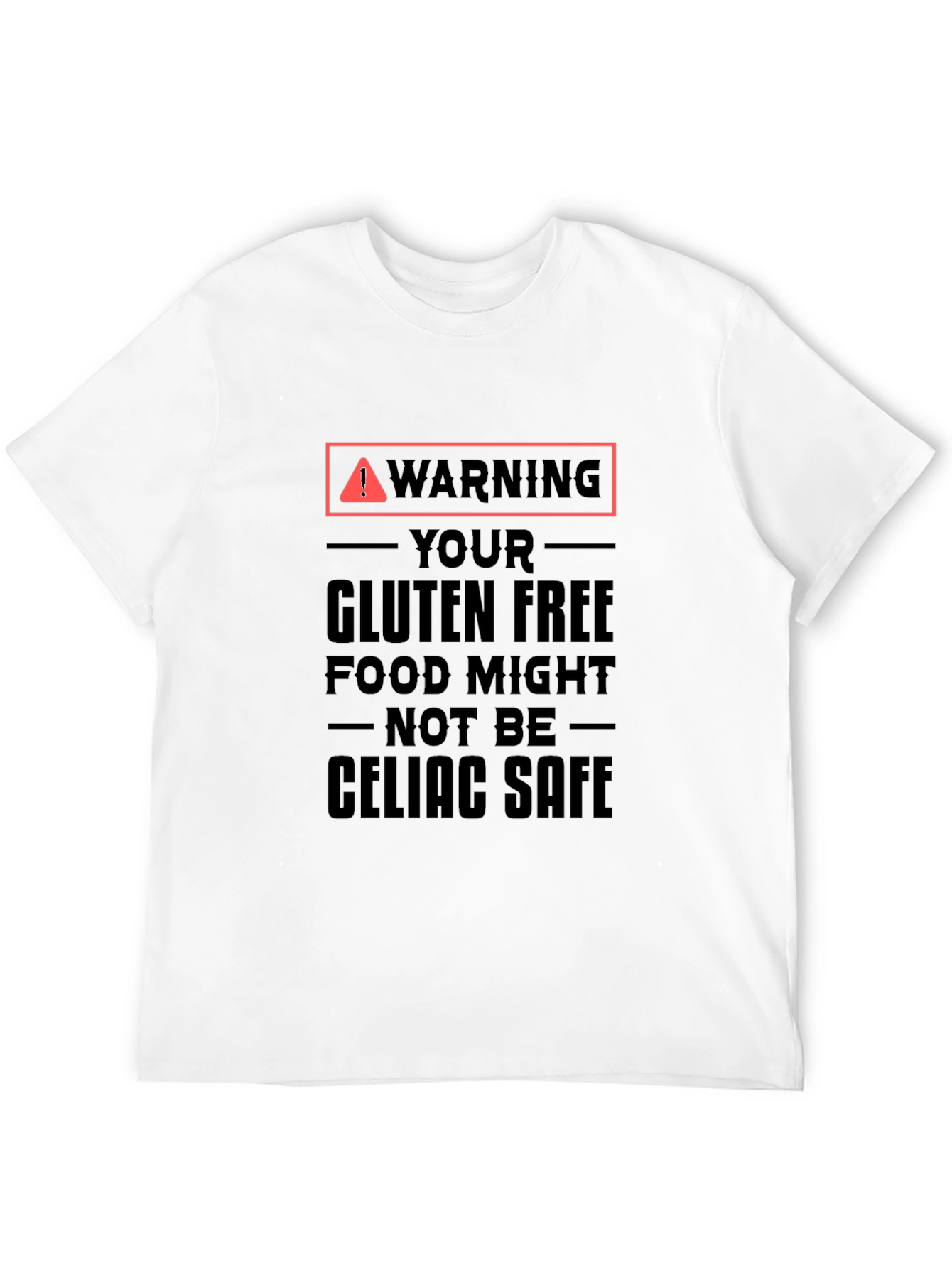 Warning Gluten Free Might Not Be Celiac Safe T-Shirt