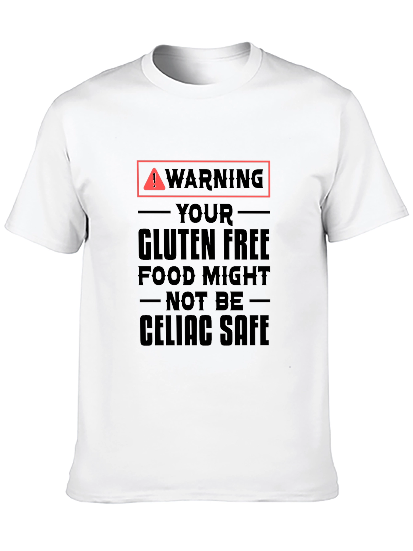 Warning Gluten Free Might Not Be Celiac Safe T-Shirt