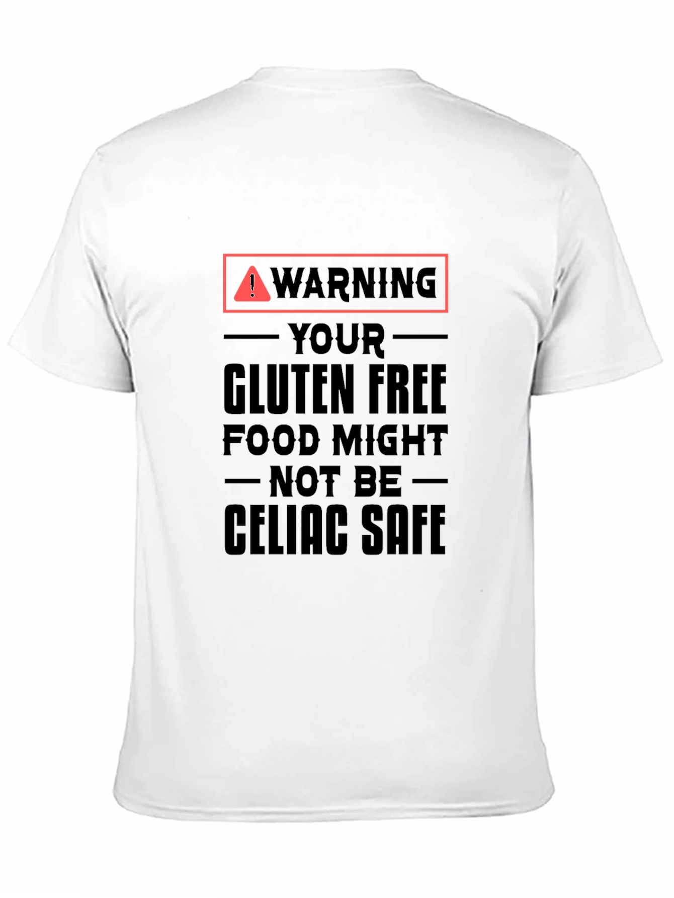 Warning Gluten Free Might Not Be Celiac Safe T-Shirt