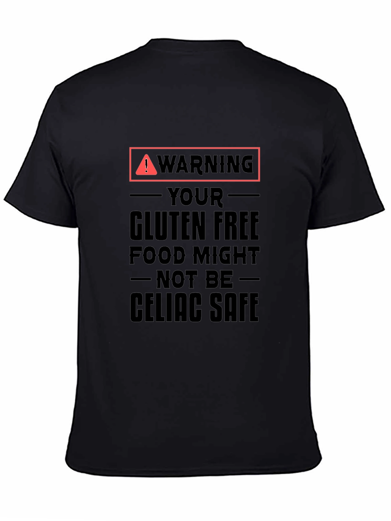 Warning Gluten Free Might Not Be Celiac Safe T-Shirt