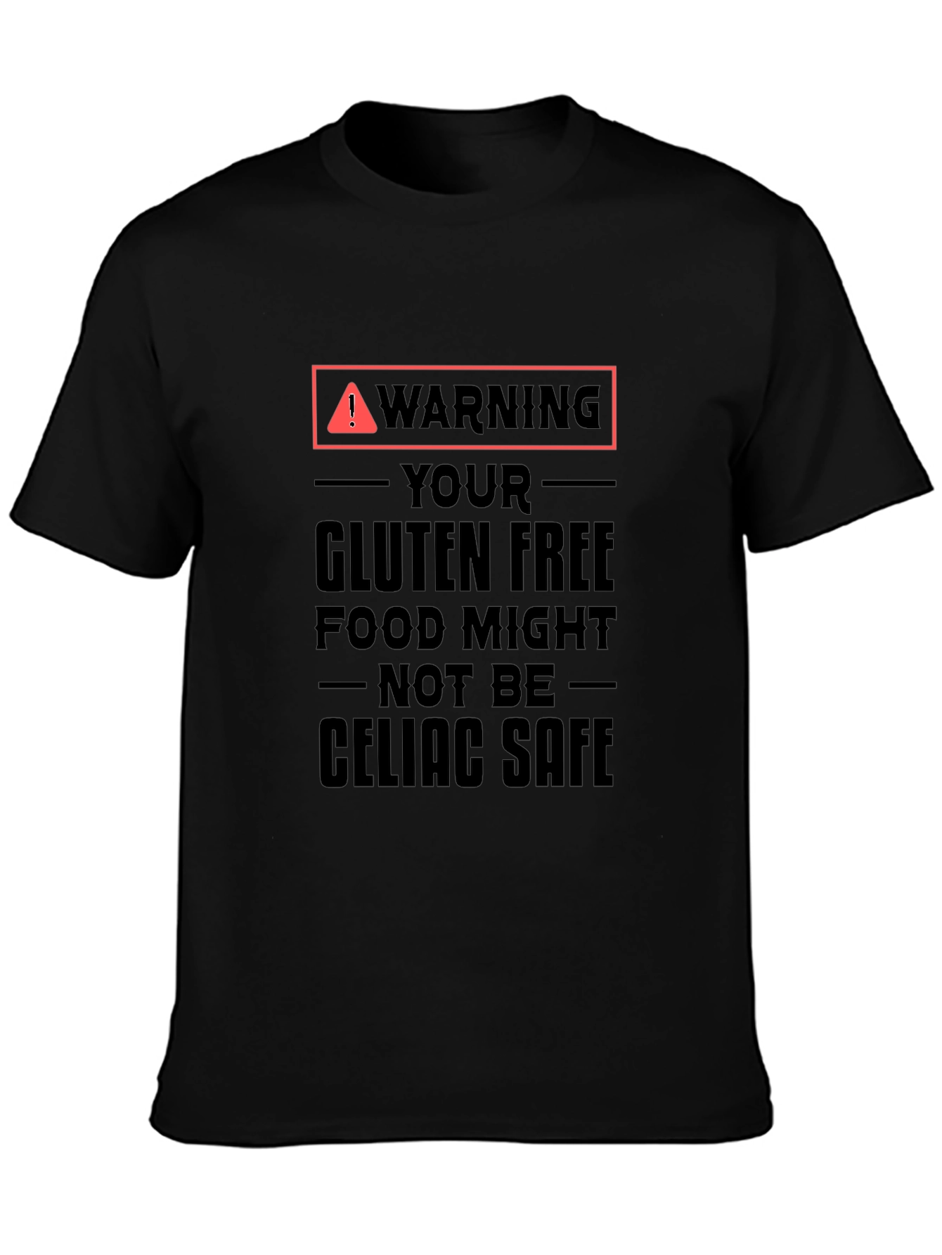 Warning Gluten Free Might Not Be Celiac Safe T-Shirt