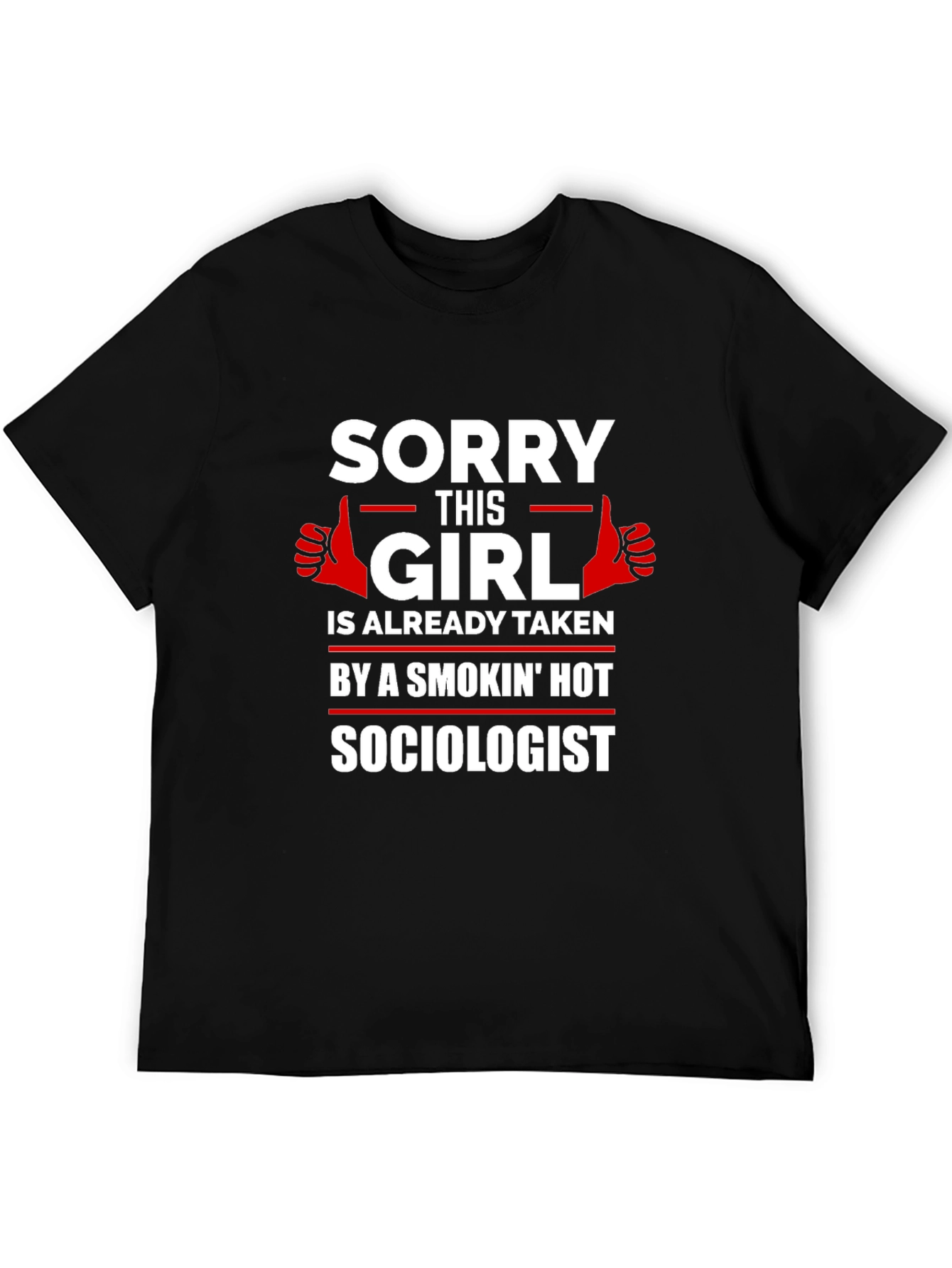 Sorry This Girl is Taken by Sociologist T-Shirt