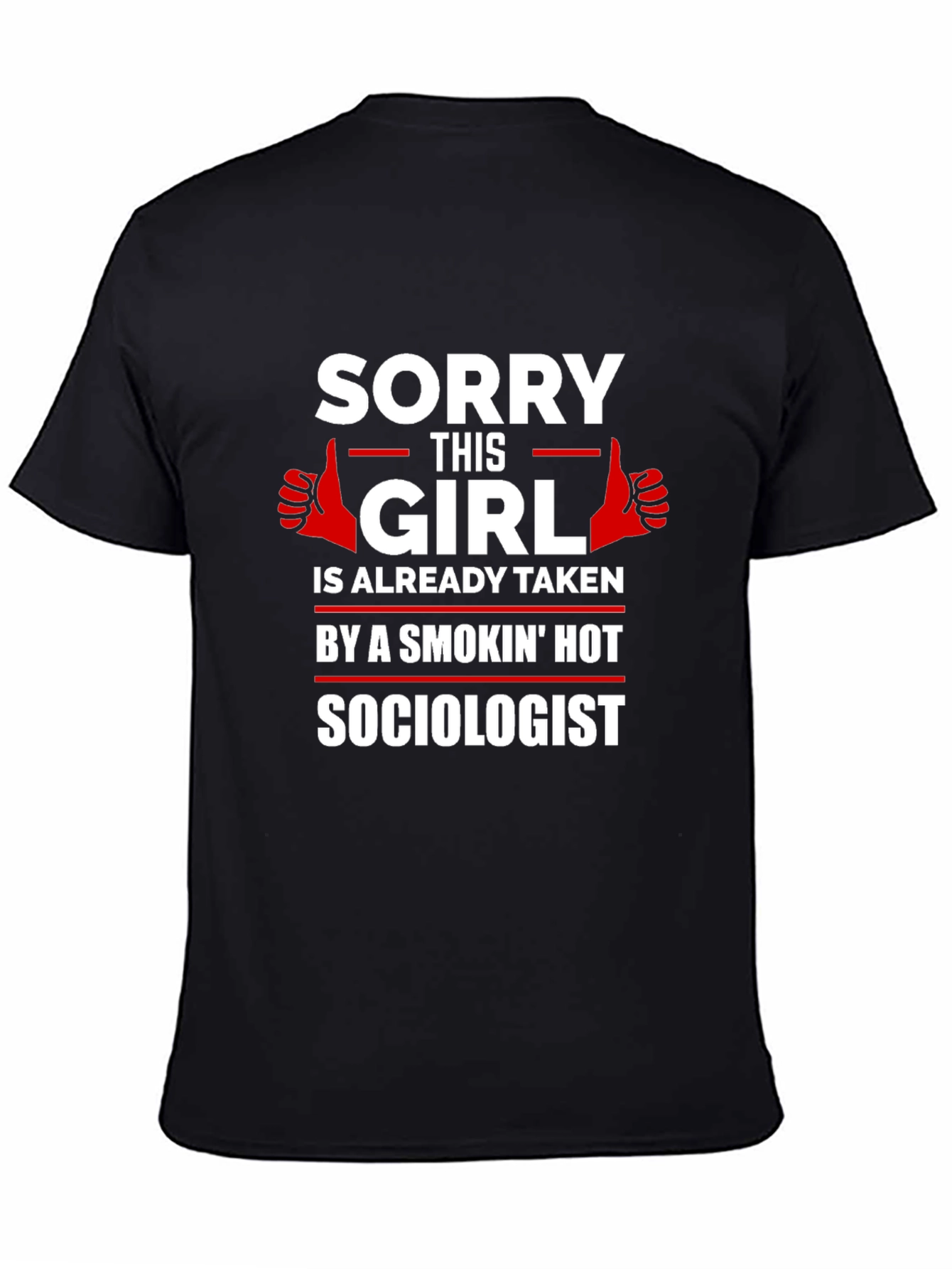 Sorry This Girl is Taken by Sociologist T-Shirt
