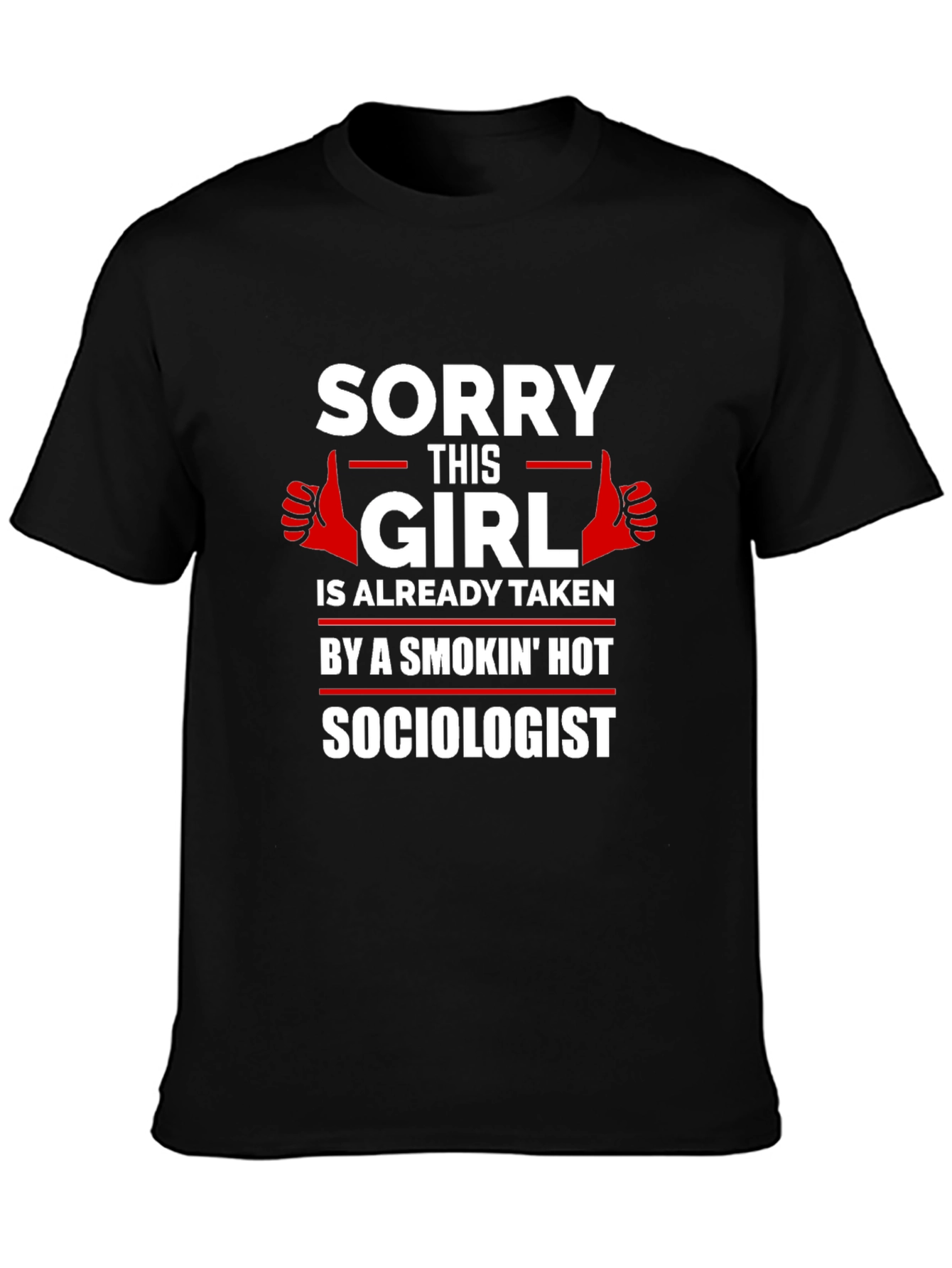 Sorry This Girl is Taken by Sociologist T-Shirt