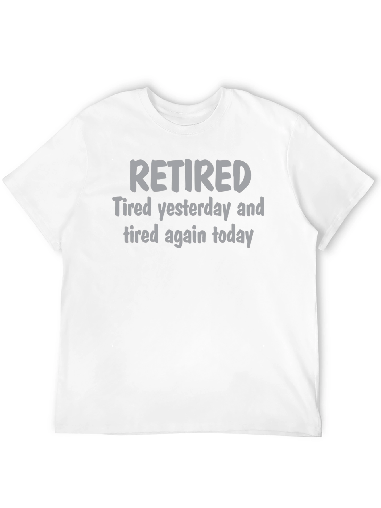 Retired Tired Yesterday and Today T-Shirt