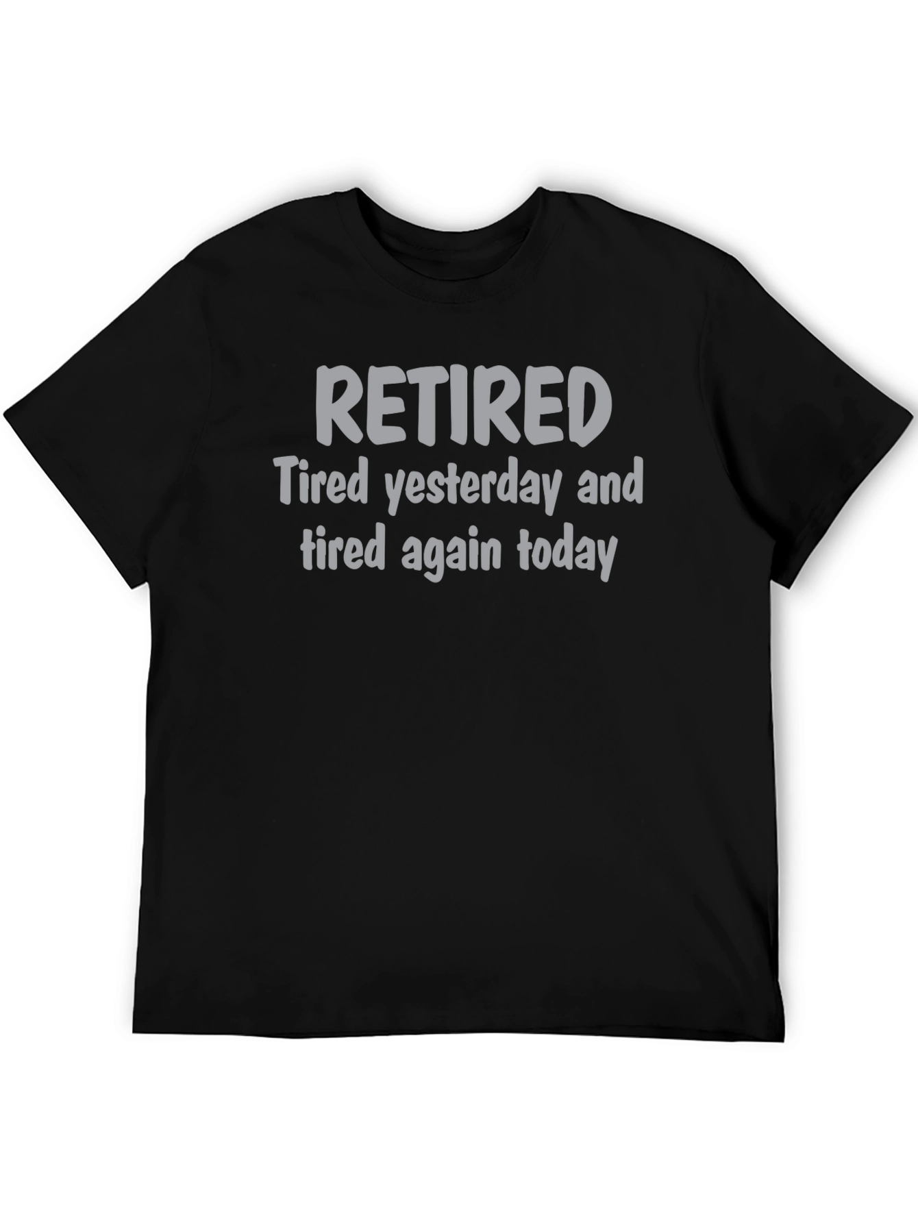Retired Tired Yesterday and Today T-Shirt