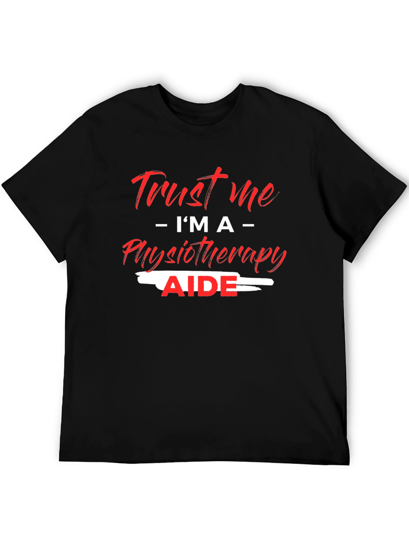 Trust Me Im A Physiotherapy Aide Black T-Shirt