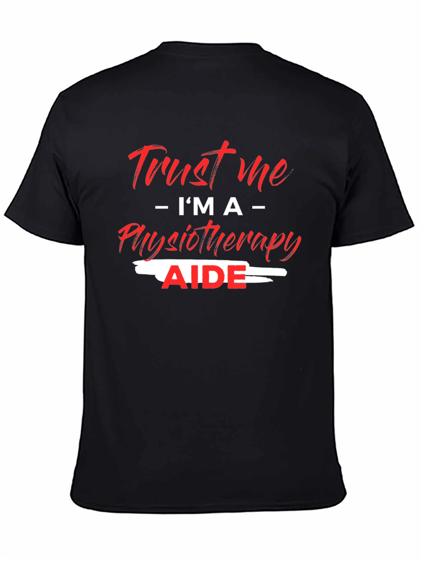Trust Me Im A Physiotherapy Aide Black T-Shirt
