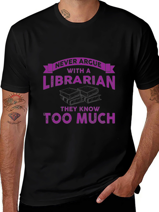 Never Argue With a Librarian T-Shirt