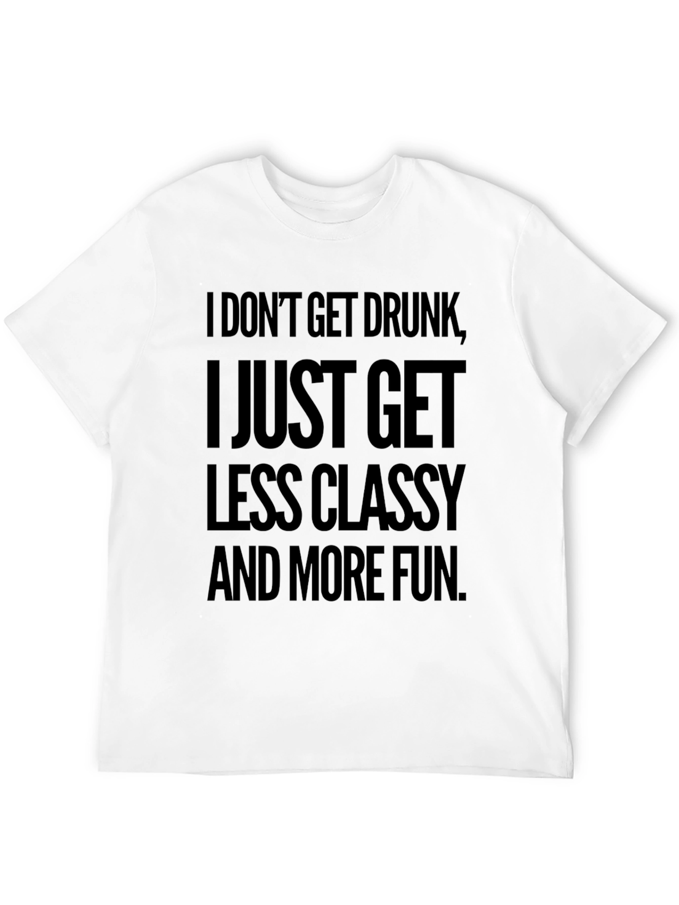 Funny Slogan T-Shirt: Less Classy More Fun