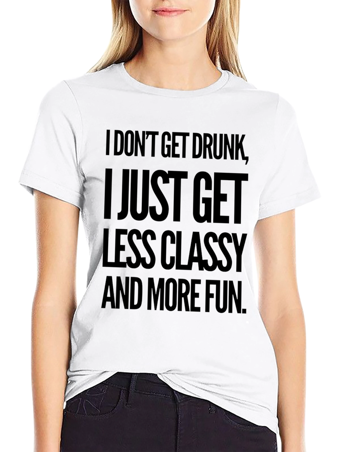 Funny Slogan T-Shirt: Less Classy More Fun