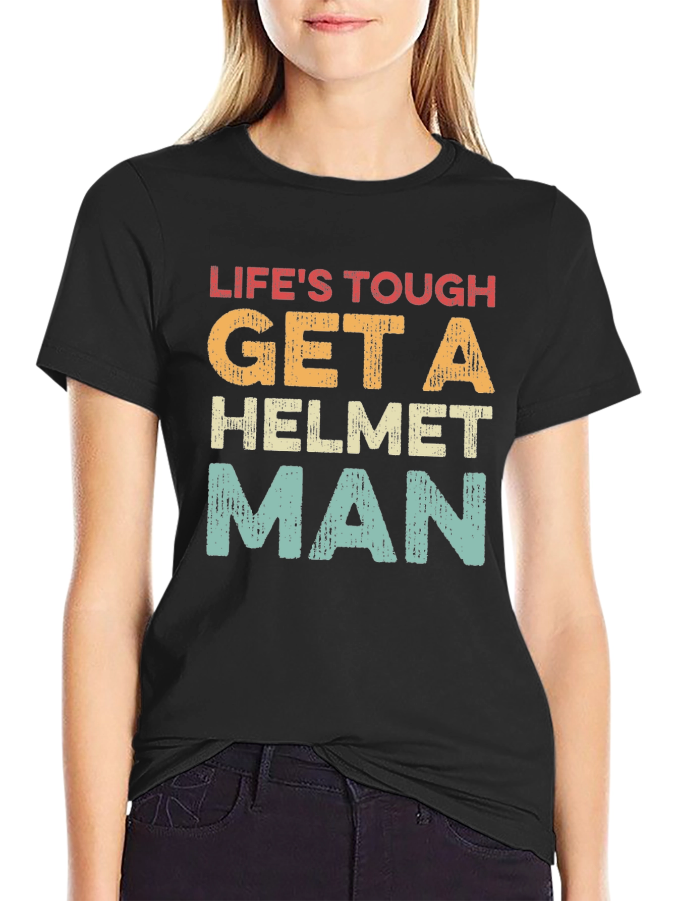 Lifes Tough Get a Helmet Man T-Shirt