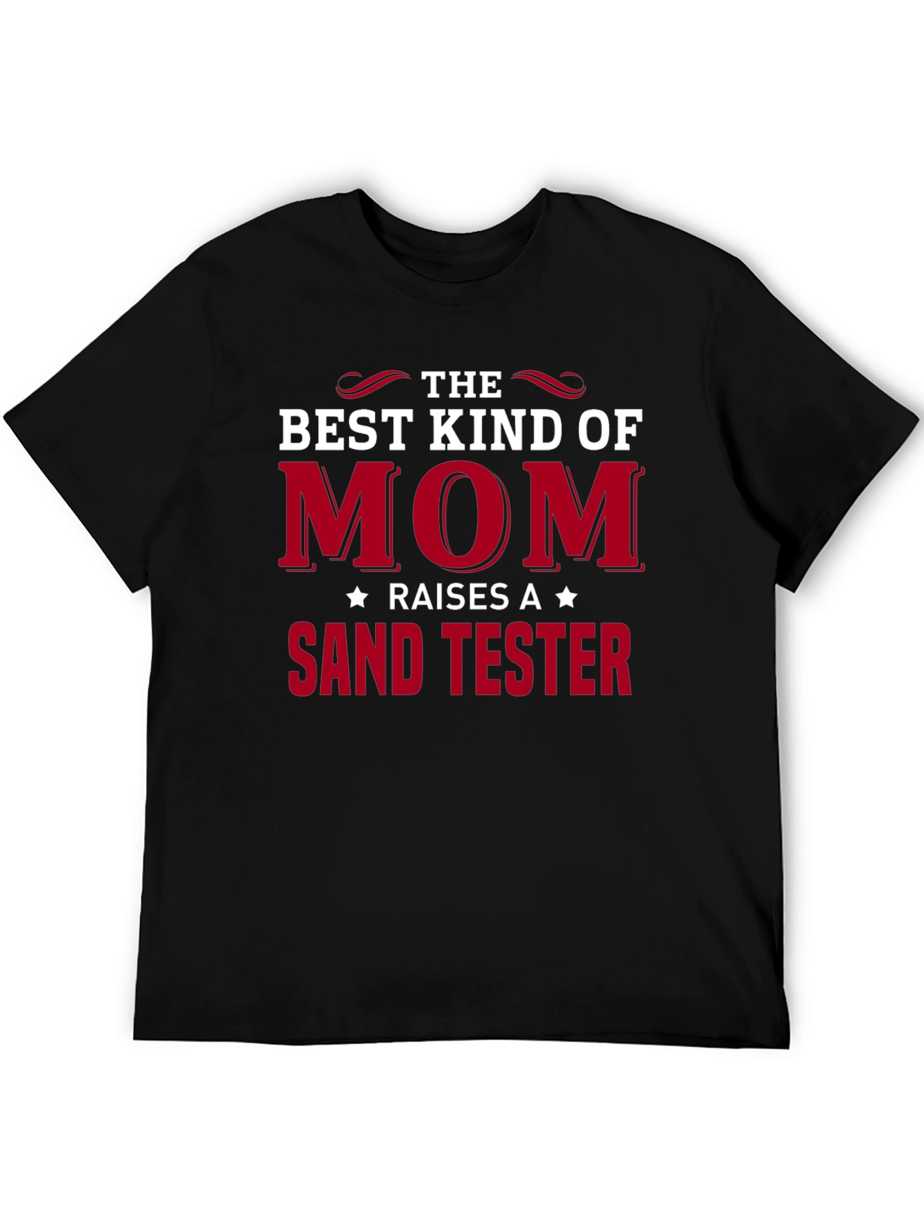 Best Kind of Mom Raises a Sand Tester T-Shirt