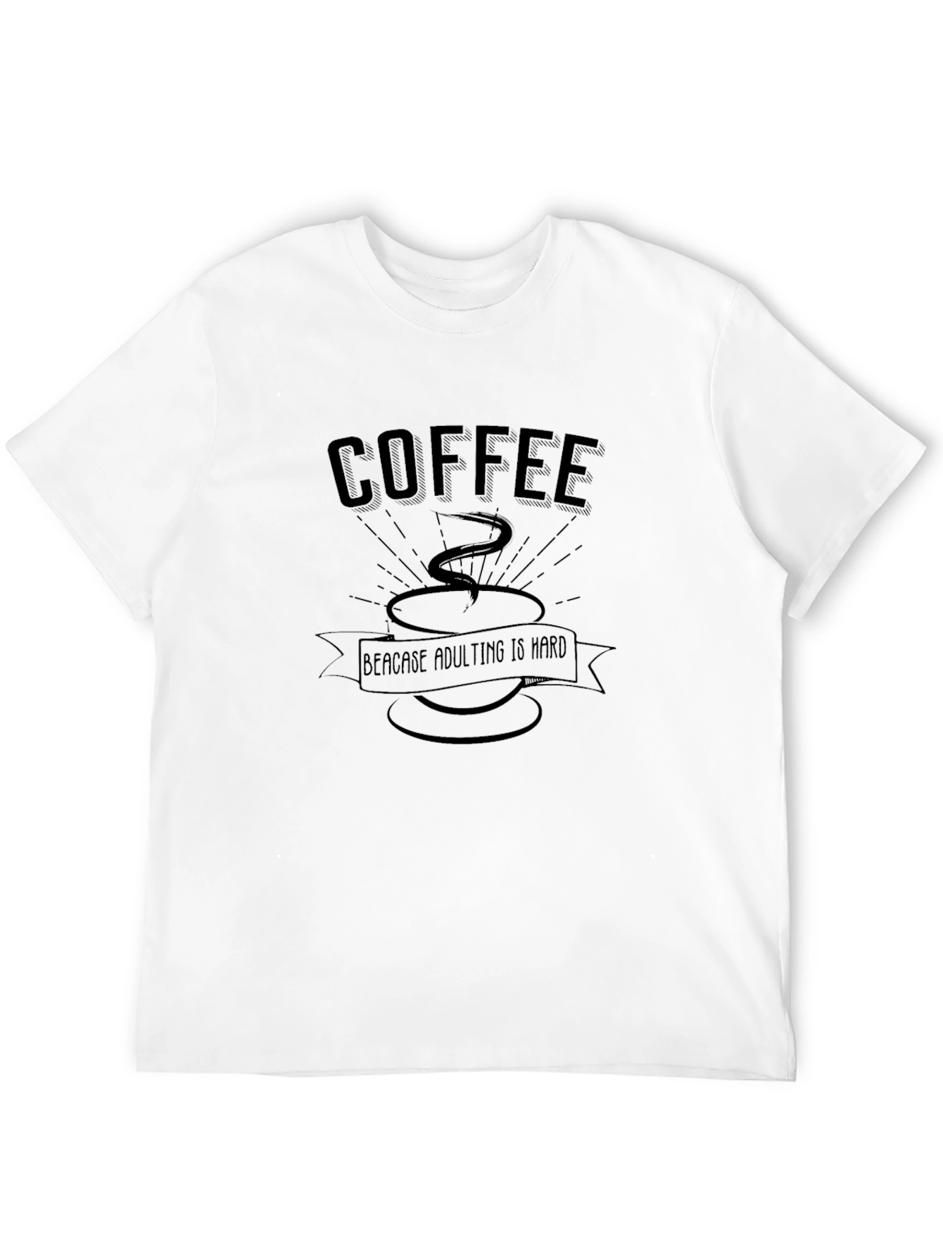 Coffee Because Adulting Is Hard T-Shirt