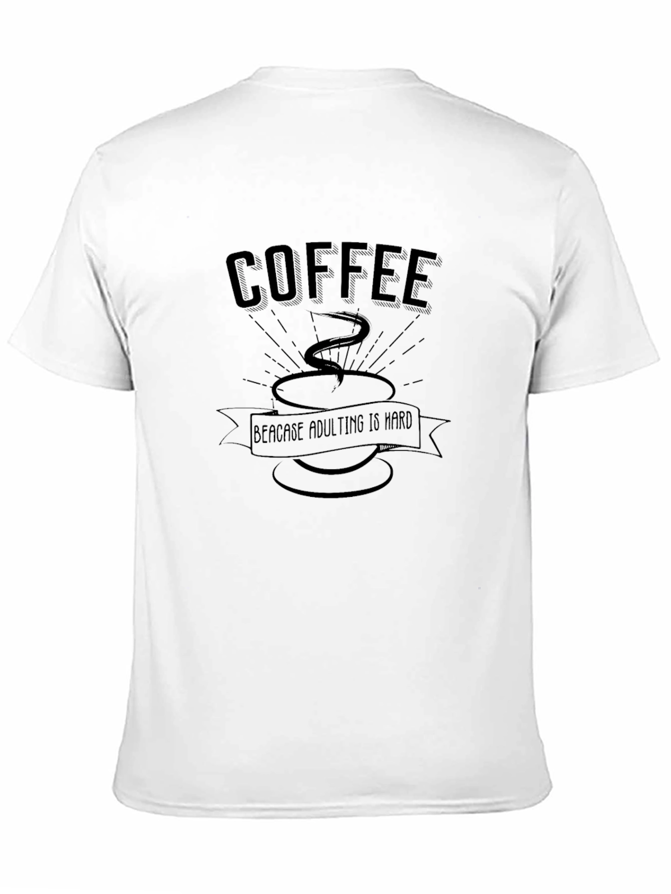 Coffee Because Adulting Is Hard T-Shirt