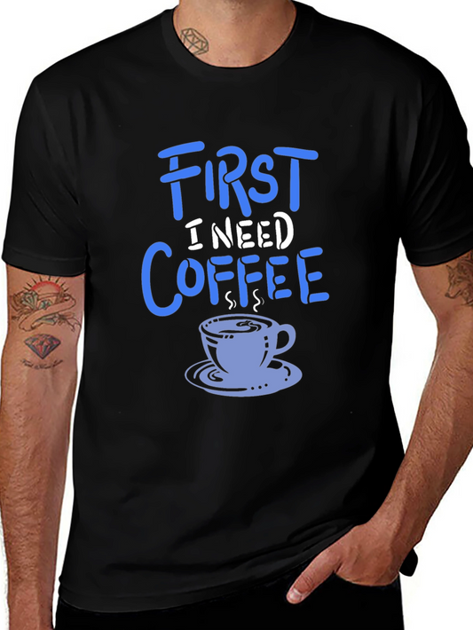 First I Need Coffee Graphic Tee - Soft Cotton Blend
