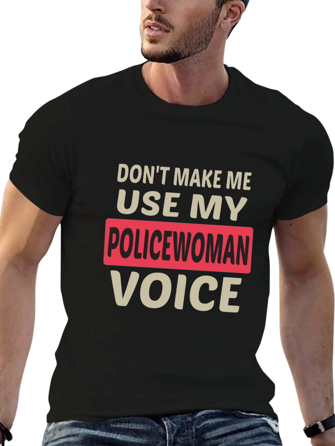 Dont Make Me Use My Policewoman Voice T-Shirt