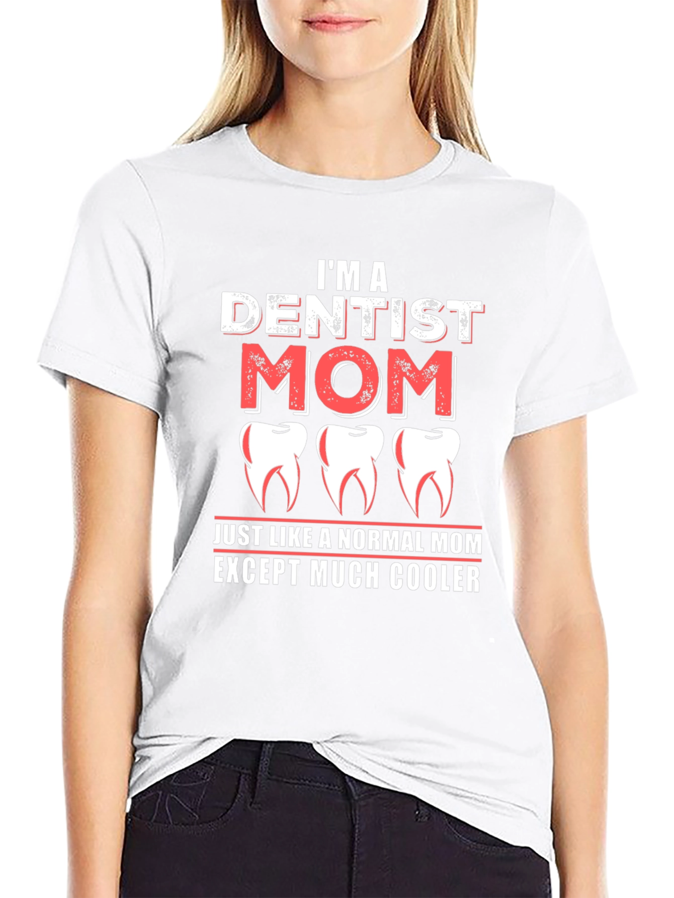 Dentist Mom T-Shirt - Cool Mom Tee